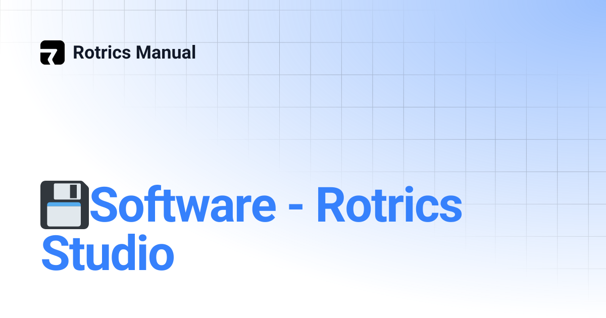 💾Software - Rotrics Studio | Rotrics Manual