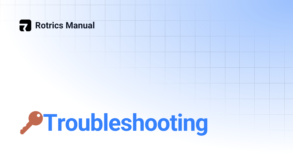 🔑Troubleshooting | Rotrics Manual