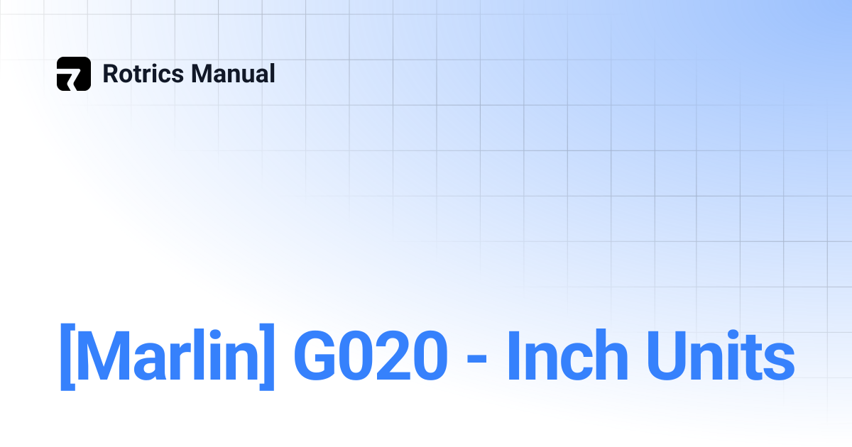 [Marlin] G020 - Inch Units | Rotrics Manual